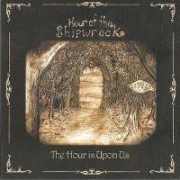Hour Of The Shipwreck - The Hour Is Upon Us (2008)