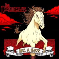 Los Deloreans - Like A Horse (2012)