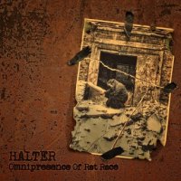 Halter - Omnipresence Of Rat Race (2013)