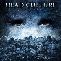 Dead Culture Society - Life Dies Before Us (2012)