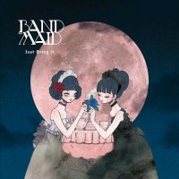 Band-Maid - Just Bring It (2017)