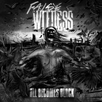 False Witness - All Becomes Black (2017)