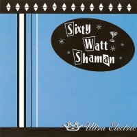 Sixty Watt Shaman - Ultra Electric (1998)