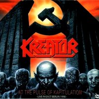 Kreator - At The Pulse Of Kapitulation (Live in East Berlin 1990) (2008)  Lossless