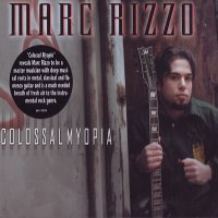 Marc Rizzo - Colossal Myopia (2005)