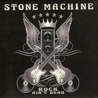 Stone Machine - Rock Ain\'t Dead (2014)