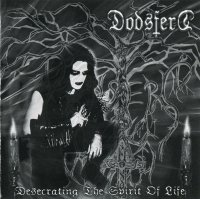 Dodsferd - Desecrating The Spirit Of Life (2006)  Lossless