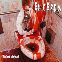 El C.E.R.D.O. - Toilet Grind (2014)