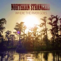 Northern Strangers - Where The River Goes (2015)