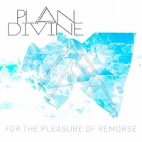 Plan Divine - For the Pleasure of Remorse (2017)