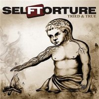 Selftorture - Tried & True (2010)