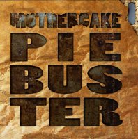 Mothercake - Pie Buster (2013)