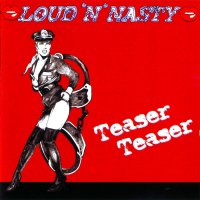 Loud \'N\' Nasty - Teaser Teaser (2004)