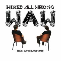 Wired All Wrong - Break Out The Battle Tapes (2006)