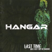 Hangar - Last Time Was Just The Beginning... (2008)