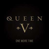 Queen V - One More Time (2015)