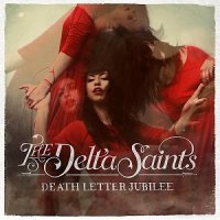 The Delta Saints - Death Letter Jubilee (2013)