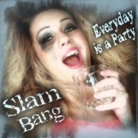 Slam Bang - Everyday Is A Party (2013)