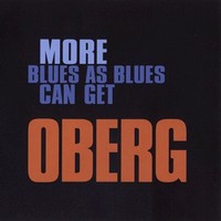 Oberg - More Blues As Blues Can Get (2011)