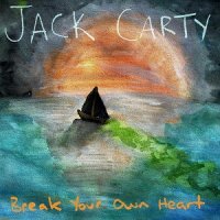Jack Carty - Break Your Own Heart (2012)