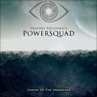 Dimitriy Pavlovskiy\'s PowerSquad - Shrine Of The Wanderer (2015)