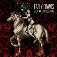 Early Graves - Red Horse (2012)