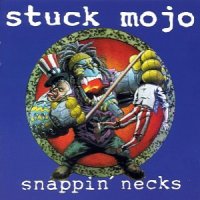 Stuck Mojo - Snappin\' Necks (1995)