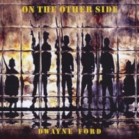 Dwayne Ford - On The Other Side [Web Release] (2009)  Lossless