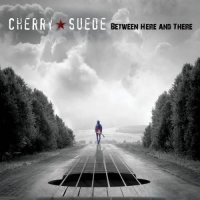 Cherry Suede - Between Here And There (2013)