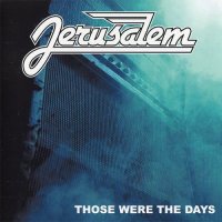 Jerusalem - Those Were The Days (1999)
