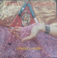 Divine Horsemen - Handful Of Sand (1988)