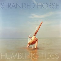 Stranded Horse - Humbling Tides (2011)