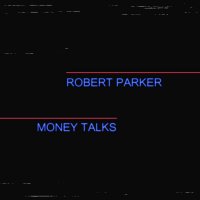 Robert Parker - Money Talks (2015)