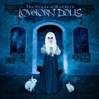 Lovelorn Dolls - The House Of Wonders [Limited Edition] (2013)