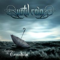 Until Rain - Anthem To Creation (2013)