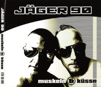 Jäger 90 - Muskeln & Küsse (2007)