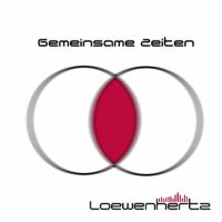 Loewenhertz - Gemeinsame Zeiten (2015)