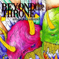 Beyond The Throne - Relapse To Reason (2009)