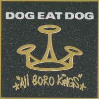 Dog Eat Dog - All Boro Kings (1994)