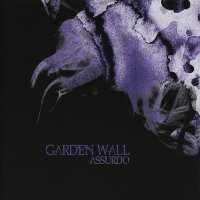 Garden Wall - Assurdo (2011)  Lossless