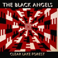 The Black Angels - Clear Lake Forest (2014)