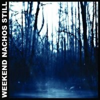 Weekend Nachos - Still (2013)