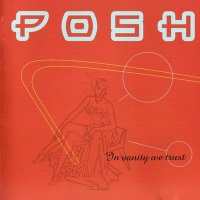 Posh - In Vanity We Trust (1999)  Lossless
