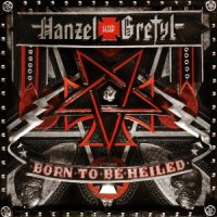 Hanzen Und Gretyl - Born To Be Heiled (2012)