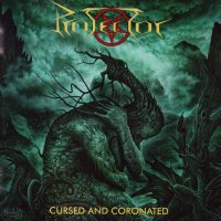 Protector - Cursed And Coronated (Limited Ed.) (2016)