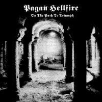 Pagan Hellfire - On The Path To Triumph (2013)