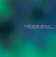 Garden Wall - Towards The Silence (2004)