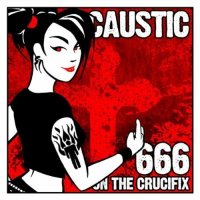 Caustic - 666 On The Crucifix (2011)