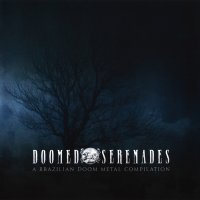 VA - Doomed Serenades - A Brazilian Doom Metal Compilation Vol. 1 (2012)