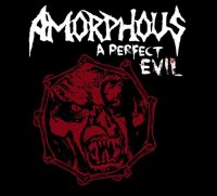 Amorphous - A Perfect Evil (2012)